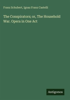 Cover The Conspirators; or, The Household War. Opera in One Act