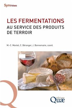 Les fermentations au service des produits de terroir - Montel, Marie-Christine; Béranger, Claude; Bonnemaire, Joseph Les fermentations au service des produits de terroir - Montel, Marie-Christine; Béranger, Claude; Bonnemaire, Joseph