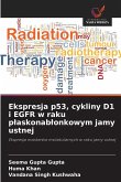Ekspresja p53, cykliny D1 i EGFR w raku p¿askonab¿onkowym jamy ustnej Ekspresja p53, cykliny D1 i EGFR w raku p¿askonab¿onkowym jamy ustnej