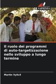 Il ruolo dei programmi di auto-targetizzazione nello sviluppo a lungo termine Il ruolo dei programmi di auto-targetizzazione nello sviluppo a lungo termine