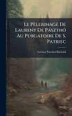 Le Pèlerinage De Laurent De PàszthÃ3 Au Purgatoire De S. Patriec Le Pèlerinage De Laurent De PàszthÃ3 Au Purgatoire De S. Patriec