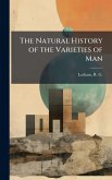 The Natural History of the Varieties of Man The Natural History of the Varieties of Man