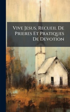 Vive Jesus. Recueil De Prieres Et Pratiques De Devotion Cover Vive Jesus. Recueil De Prieres Et Pratiques De Devotion