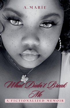 What Didn't Break Me - Marie, A. What Didn't Break Me - Marie, A.