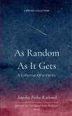 As Random As It Gets - A collection of 50 poems about life, random questions and musings.
