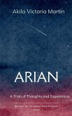 ARIAN - A Train of Thoughts and Experiences