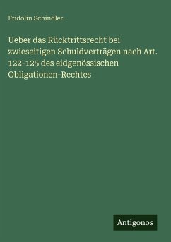 Cover Ueber das Rücktrittsrecht bei zwieseitigen Schuldverträgen nach Art. 122-125 des eidgenössischen Obligationen-Rechtes