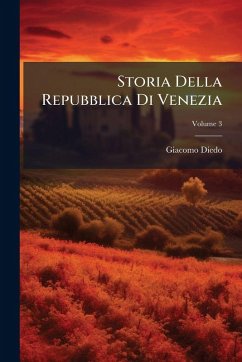 Storia Della Repubblica Di Venezia - Diedo, Giacomo