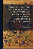 Benedicto Xiv Pont. Opt. Max. Doctrinam De Servorum Dei Beatificatione Et Beatorum Canonizatione Redactam In Synopsim