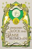 Zwischen Glück und Gänseblümchen Zwischen Glück und Gänseblümchen