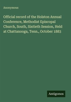 Cover Official record of the Holston Annual Conference, Methodist Episcopal Church, South, Sixtieth Session, Held at Chattanooga, Tenn., October 1883