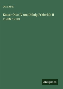 Cover Kaiser Otto IV und König Friderich II (1208-1212)