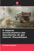 O impacto socioeconómico das descobertas de gás natural: Moçambique O impacto socioeconómico das descobertas de gás natural: Moçambique
