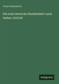 Die erste deutsche Handelsfahrt nach Indien 1505/06 Die erste deutsche Handelsfahrt nach Indien 1505/06