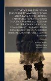 History of the Expedition Under the Command of Lewis and Clark A new Edition, Faithfully Reprinted From the Only Authorised Edition of 1814, Copious Critical Commentary, Prepared Upon Examination of Unpublished Official Archives. Vol. I. A New Edition