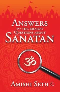 Answers to the Biggest Questions About Sanatan - Seth, Amishi