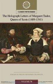 The Holograph Letters of Margaret Tudor, Queen of Scots (1489-1541): Volume 70