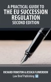 A Practical Guide to the EU Succession Regulation - Second Edition