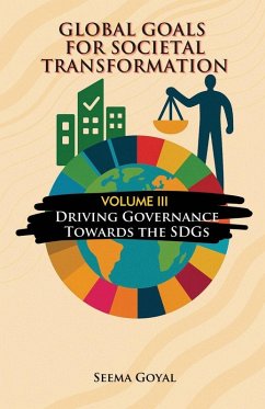 Global Goals for Societal Transformation - Volume III - Goyal, Seema Global Goals for Societal Transformation - Volume III - Goyal, Seema