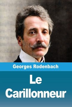 Le Carillonneur - Rodenbach, Georges Le Carillonneur - Rodenbach, Georges