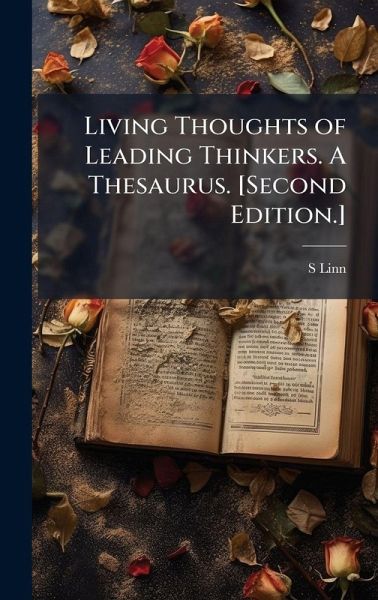 Living Thoughts of Leading Thinkers. A Thesaurus. [Second Edition.]