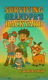 Surviving Grandpa's Backyard!, Book 1 Surviving Grandpa's Backyard!, Book 1