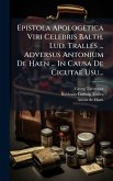 Epistola Apologetica Viri Celebris Balth. Lud. Tralles ... Adversus Antonium De Haen ... In Causa De Cicutae Usu... Epistola Apologetica Viri Celebris Balth. Lud. Tralles ... Adversus Antonium De Haen ... In Causa De Cicutae Usu...