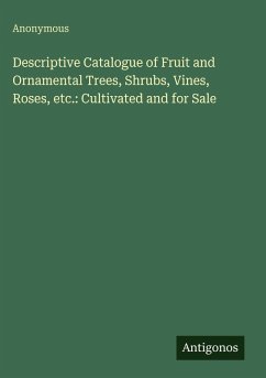 Cover Descriptive Catalogue of Fruit and Ornamental Trees, Shrubs, Vines, Roses, etc.: Cultivated and for Sale