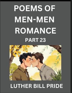 Cover Men-Men Romance Poetry (Part 23)- Poems of MM Dating Relationship, Understanding Feelings of LGBTQ+ Love, Longing, Intimacy, Desire, and Sex Through Verse, Whispers of the Heart