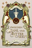 Zwischen Stahl und Ritterseele Zwischen Stahl und Ritterseele