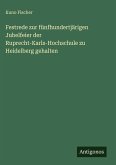 Festrede zur fünfhundertjärigen Jubelfeier der Ruprecht-Karls-Hochschule zu Heidelberg gehalten