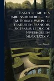Essai sur l'art des jardins modernes, par M. Horace Walpole, traduit en Francois [sic] par M. le Duc de Nivernois, en MDCCLXXXIV.