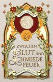 Zwischen Glut und Schmiedefeuer Zwischen Glut und Schmiedefeuer