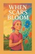 When Scars Bloom - Bild 1