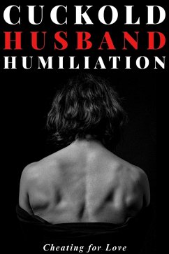 Cuckold Husband Humiliation : Cheating for Love (eBook, ePUB) - P., Daniel