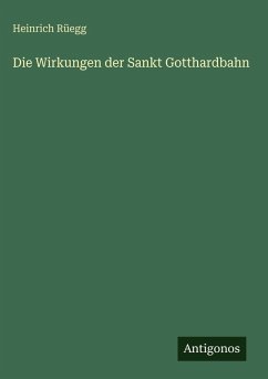 Cover Die Wirkungen der Sankt Gotthardbahn