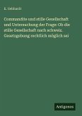 Commandite und stille Gesellschaft und Untersuchung der Frage: Ob die stille Gesellschaft nach schweiz. Gesetzgebung rechtlich möglich sei Commandite und stille Gesellschaft und Untersuchung der Frage: Ob die stille Gesellschaft nach schweiz. Gesetzgebung rechtlich möglich sei