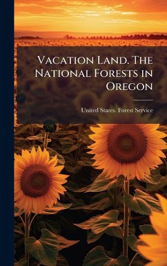 Vacation Land. The National Forests in Oregon Cover Vacation Land. The National Forests in Oregon