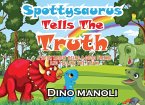 Spottysaurus Tells the Truth Spottysaurus Tells the Truth
