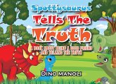 Spottysaurus Tells the Truth Spottysaurus Tells the Truth