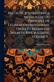 PrÃ(c)cis De Jurisprudence Musulmane Ou Principes De LÃ(c)gislation Musulmane Civile Et Religieuse Selon Le Rite MalÃ(c)kite, Volume 5... PrÃ(c)cis De Jurisprudence Musulmane Ou Principes De LÃ(c)gislation Musulmane Civile Et Religieuse Selon Le Rite MalÃ(c)kite, Volume 5...