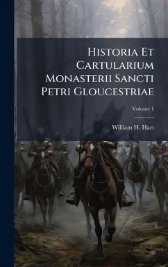 Cover Historia Et Cartularium Monasterii Sancti Petri Gloucestriae