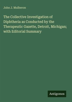 Cover The Collective Investigation of Diphtheria as Conducted by the Therapeutic Gazette, Detroit, Michigan; with Editorial Summary