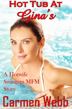 Cover Hot Tub at Gina's: A Hotwife Swingers MFM Story (First Time Swingers, #5) (eBook, ePUB)