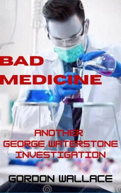 Bad Medicine (George Waterstone Investigations, #5) (eBook, ePUB) - Wallace, Gordon