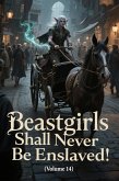 Beastgirls Shall Never Be Enslaved! (Volume 14) (eBook, ePUB) Beastgirls Shall Never Be Enslaved! (Volume 14) (eBook, ePUB)