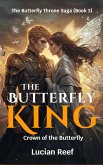 The Butterfly King: Crown of the Butterfly (The Butterfly Throne Saga, #3) (eBook, ePUB) The Butterfly King: Crown of the Butterfly (The Butterfly Throne Saga, #3) (eBook, ePUB)