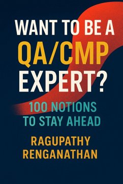 Want To Be A QA/GMP Expert? (eBook, ePUB) - Renganathan, Ragupathy