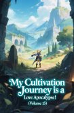 My Cultivation Journey is a Love Apocalypse! (Volume 15) (eBook, ePUB) My Cultivation Journey is a Love Apocalypse! (Volume 15) (eBook, ePUB)