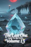 The Last One Under the Red Moon, Volume 13 (eBook, ePUB) The Last One Under the Red Moon, Volume 13 (eBook, ePUB)